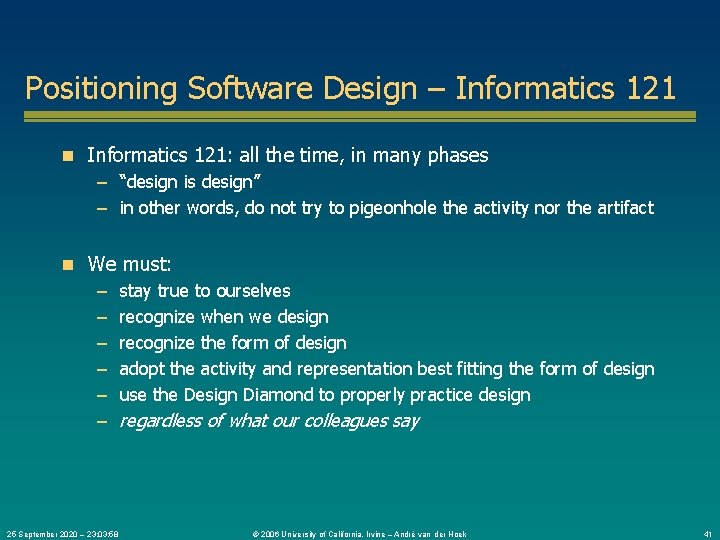 Positioning Software Design – Informatics 121 n Informatics 121: all the time, in many