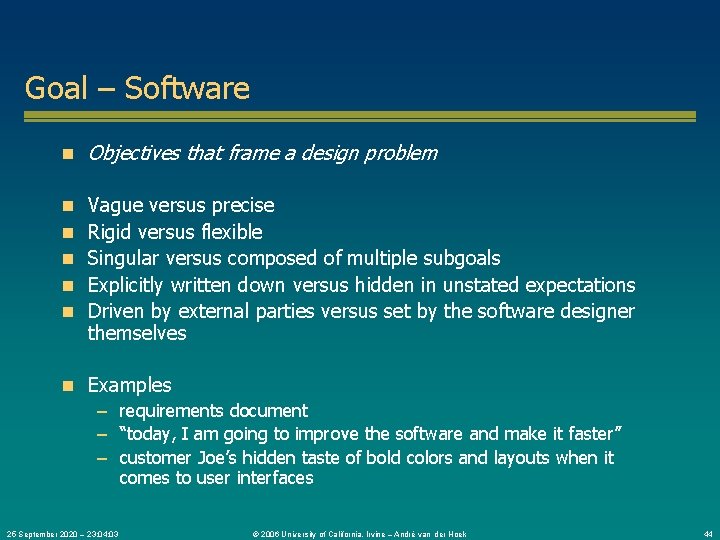 Goal – Software n Objectives that frame a design problem n n n Vague