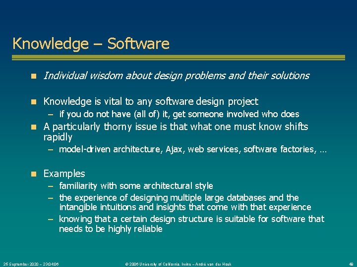 Knowledge – Software n Individual wisdom about design problems and their solutions n Knowledge