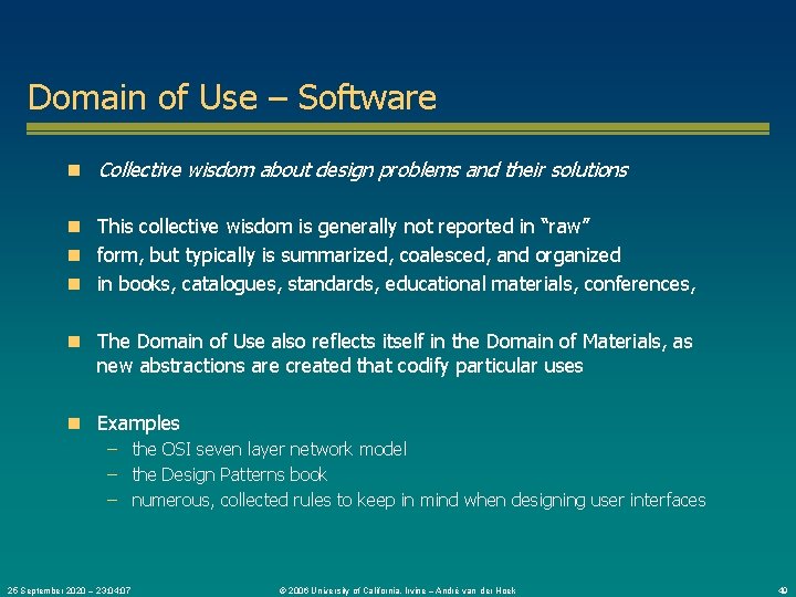 Domain of Use – Software n Collective wisdom about design problems and their solutions