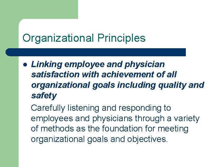 Organizational Principles l Linking employee and physician satisfaction with achievement of all organizational goals