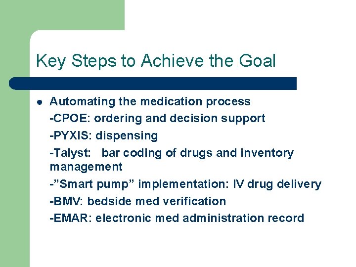 Key Steps to Achieve the Goal l Automating the medication process -CPOE: ordering and