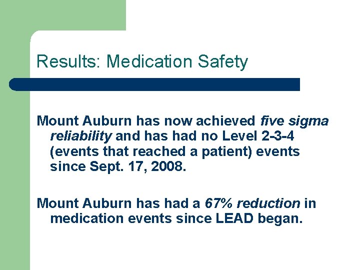 Results: Medication Safety Mount Auburn has now achieved five sigma reliability and has had