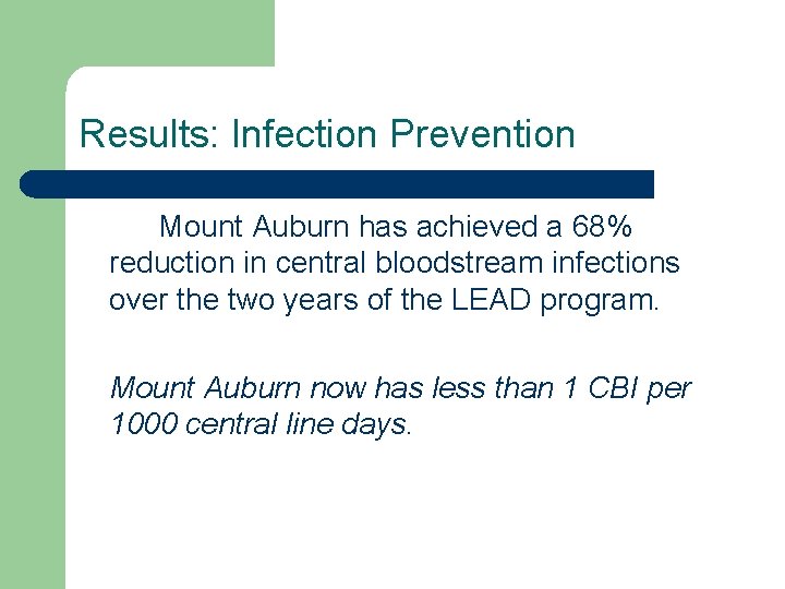 Results: Infection Prevention Mount Auburn has achieved a 68% reduction in central bloodstream infections