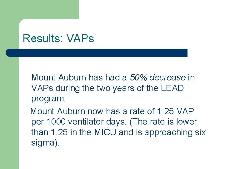 Results: VAPs Mount Auburn has had a 50% decrease in VAPs during the two