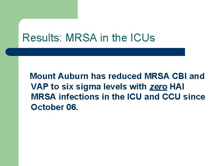 Results: MRSA in the ICUs Mount Auburn has reduced MRSA CBI and VAP to