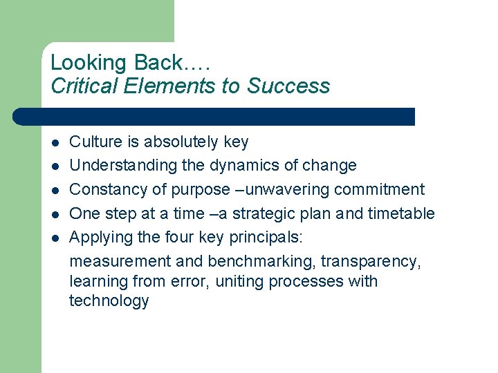 Looking Back…. Critical Elements to Success l l l Culture is absolutely key Understanding