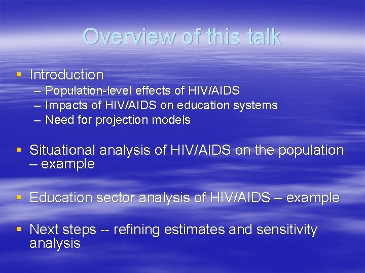 Overview of this talk § Introduction – – – Population-level effects of HIV/AIDS Impacts