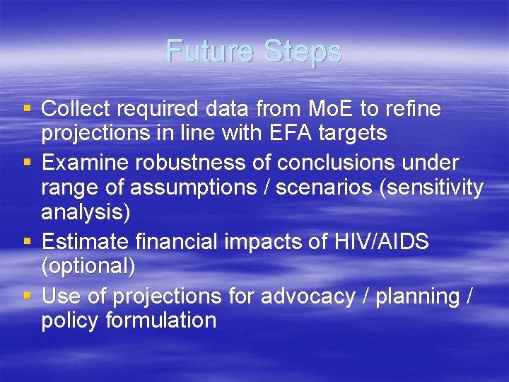 Future Steps § Collect required data from Mo. E to refine projections in line