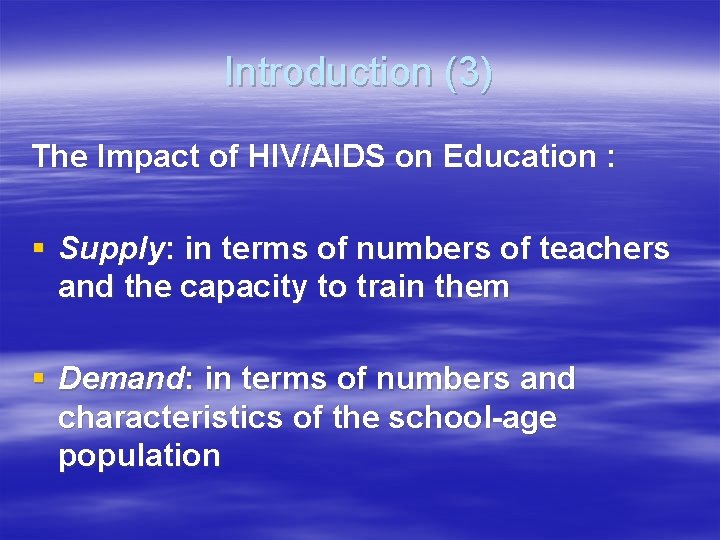 Introduction (3) The Impact of HIV/AIDS on Education : § Supply: in terms of