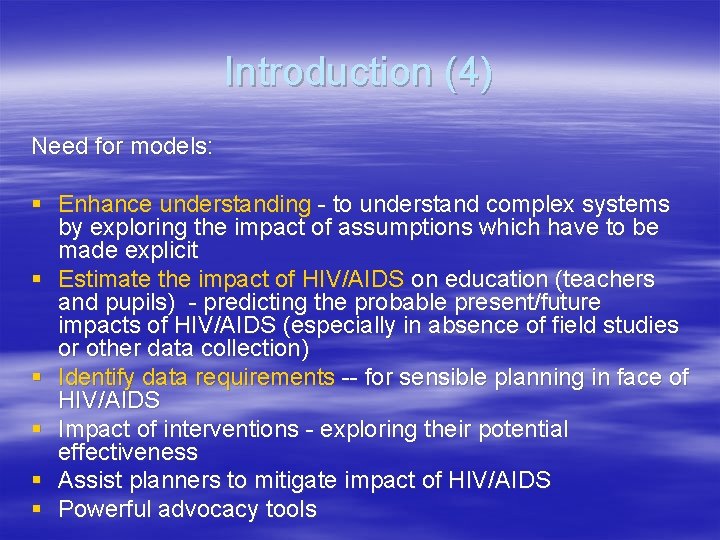Introduction (4) Need for models: § Enhance understanding - to understand complex systems by