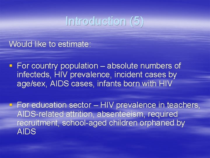 Introduction (5) Would like to estimate: § For country population – absolute numbers of