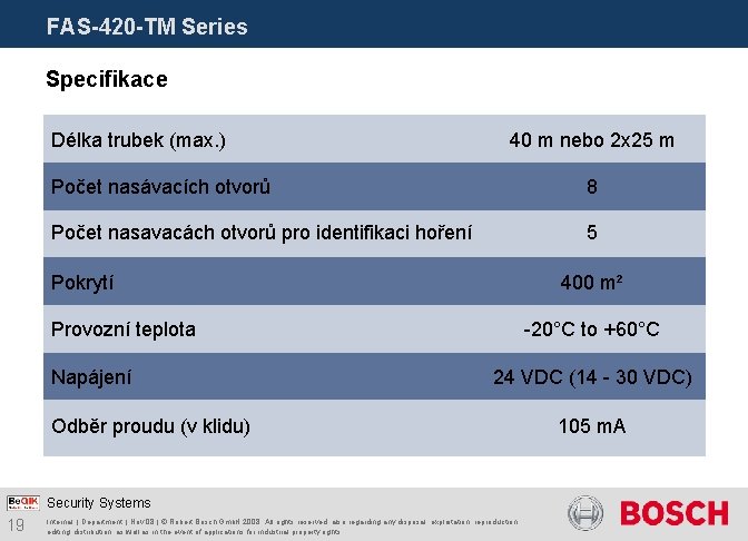 FAS-420 -TM Series Specifikace Délka trubek (max. ) 40 m nebo 2 x 25