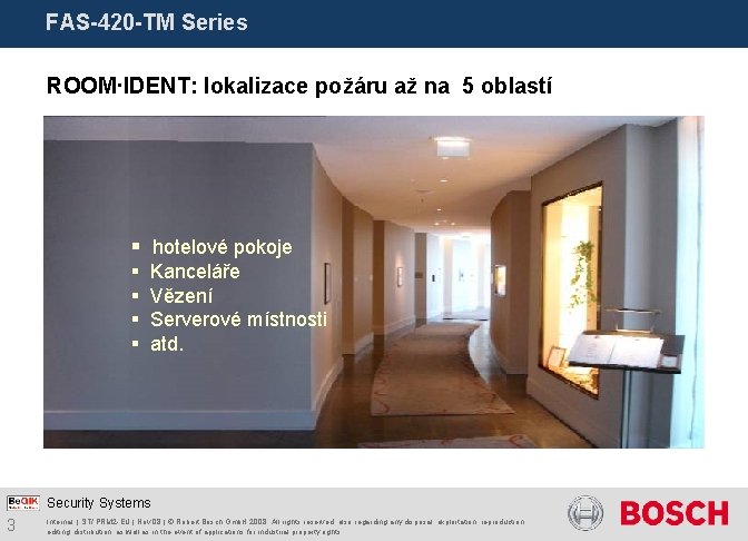 FAS-420 -TM Series ROOM·IDENT: lokalizace požáru až na 5 oblastí § hotelové pokoje §