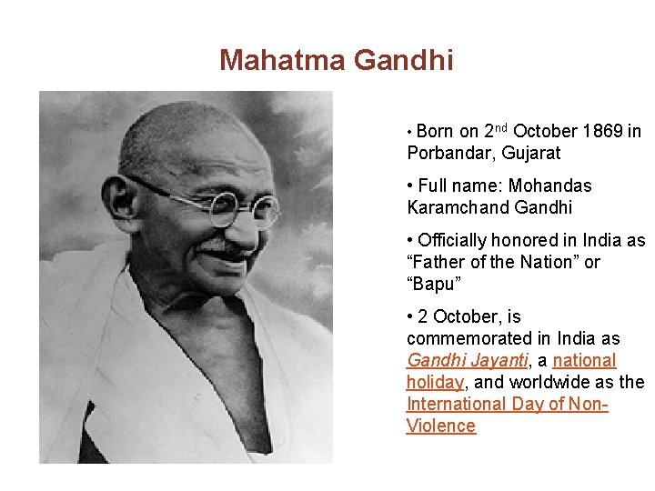 Mahatma Gandhi • Born on 2 nd October 1869 in Porbandar, Gujarat • Full