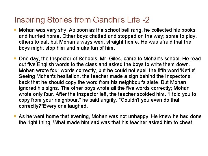 Inspiring Stories from Gandhi’s Life -2 § Mohan was very shy. As soon as