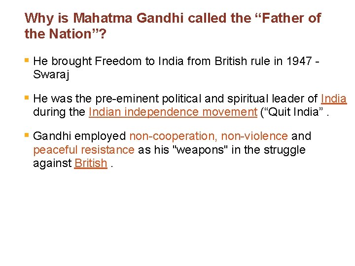 Why is Mahatma Gandhi called the “Father of the Nation”? § He brought Freedom