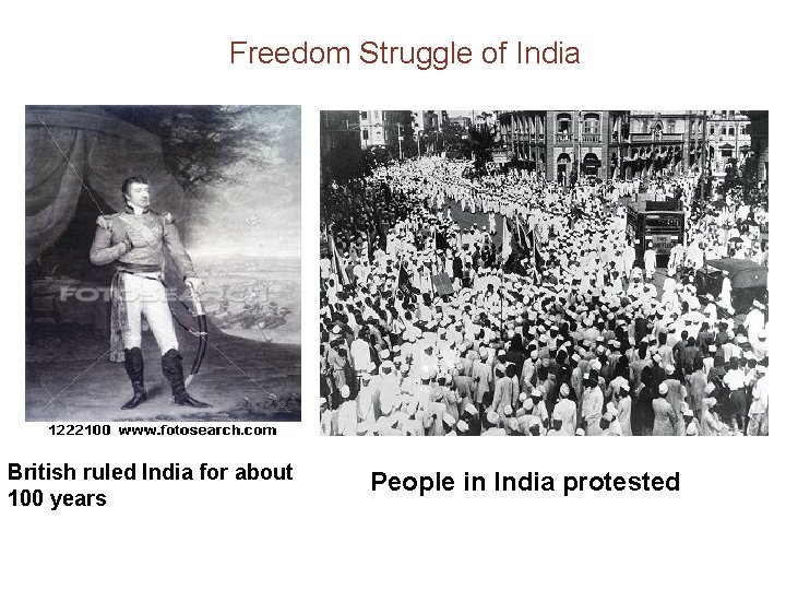 Freedom Struggle of India British ruled India for about 100 years People in India