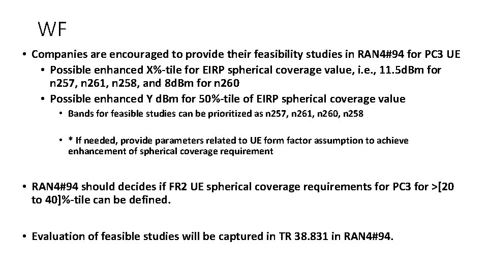 WF • Companies are encouraged to provide their feasibility studies in RAN 4#94 for