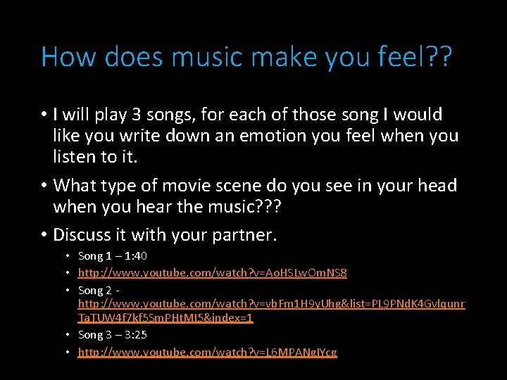 How does music make you feel? ? • I will play 3 songs, for