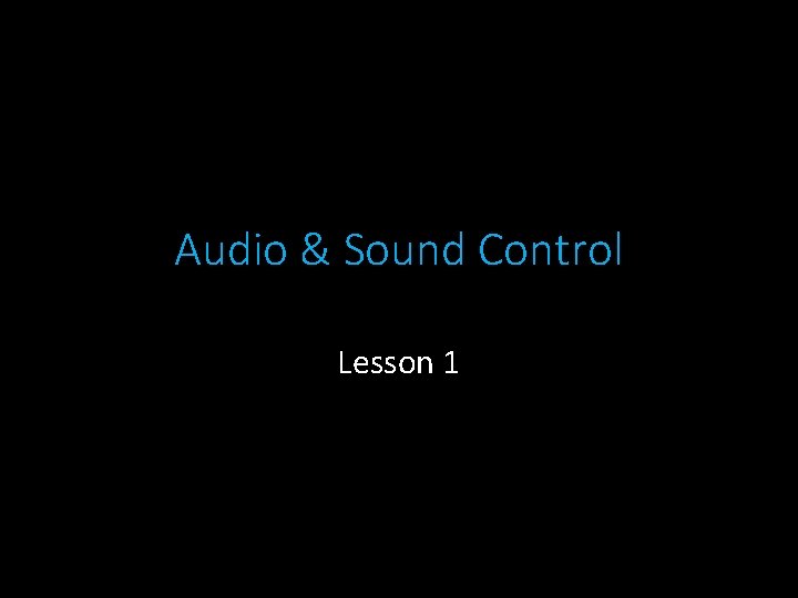 Audio & Sound Control Lesson 1 