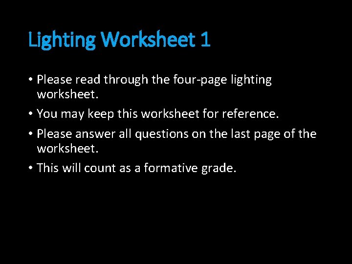 Lighting Worksheet 1 • Please read through the four-page lighting worksheet. • You may