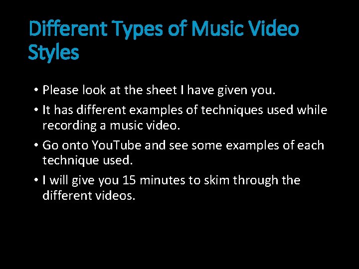 Different Types of Music Video Styles • Please look at the sheet I have