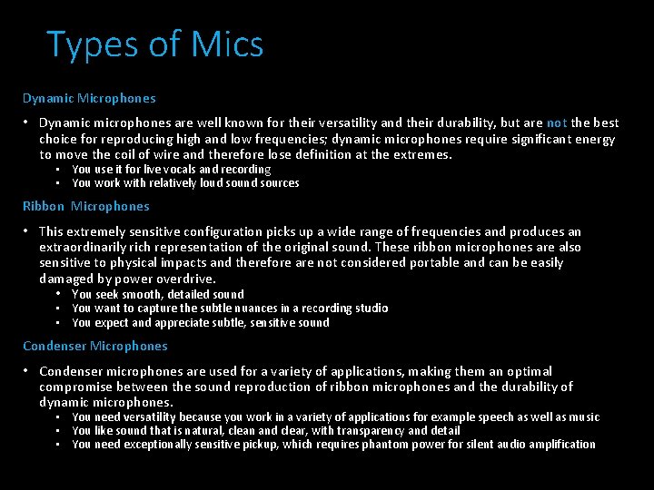 Types of Mics Dynamic Microphones • Dynamic microphones are well known for their versatility