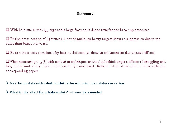 Summary q With halo nuclei the rea large and a large fraction is due