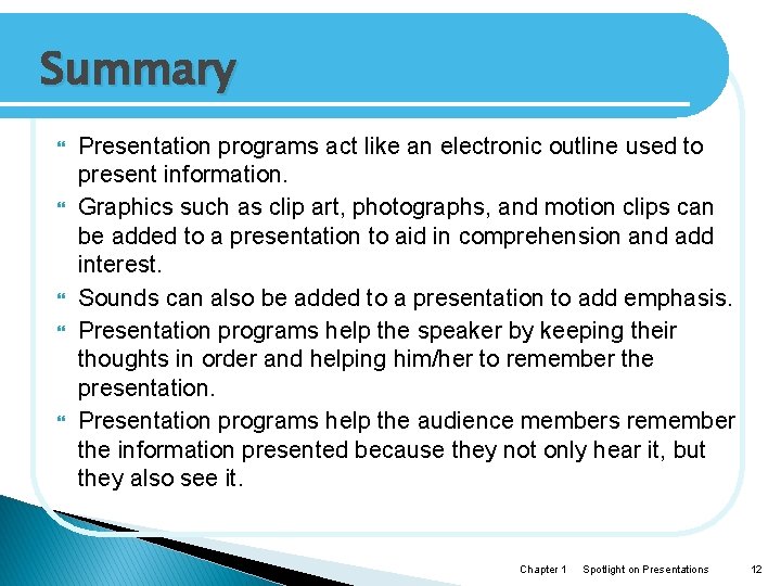 Summary Presentation programs act like an electronic outline used to present information. Graphics such