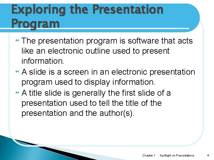 Exploring the Presentation Program The presentation program is software that acts like an electronic