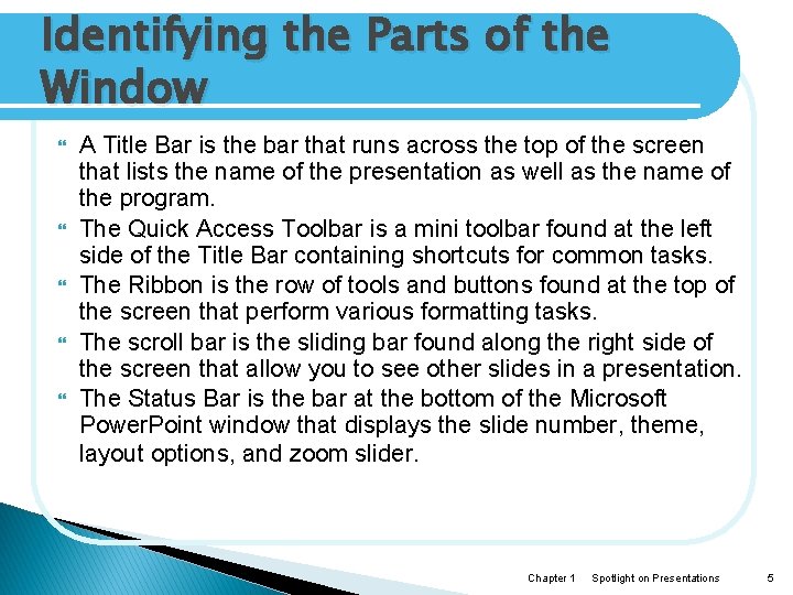 Identifying the Parts of the Window A Title Bar is the bar that runs