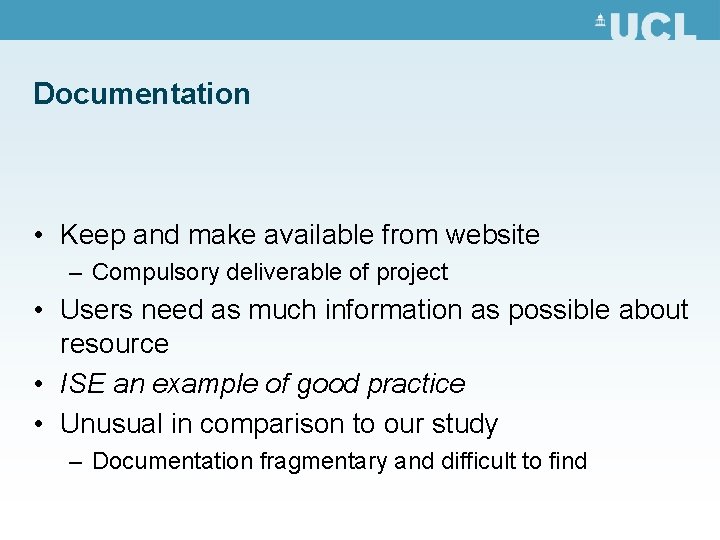 Documentation • Keep and make available from website – Compulsory deliverable of project •
