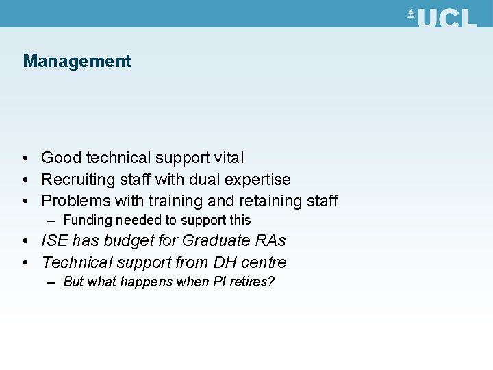 Management • Good technical support vital • Recruiting staff with dual expertise • Problems