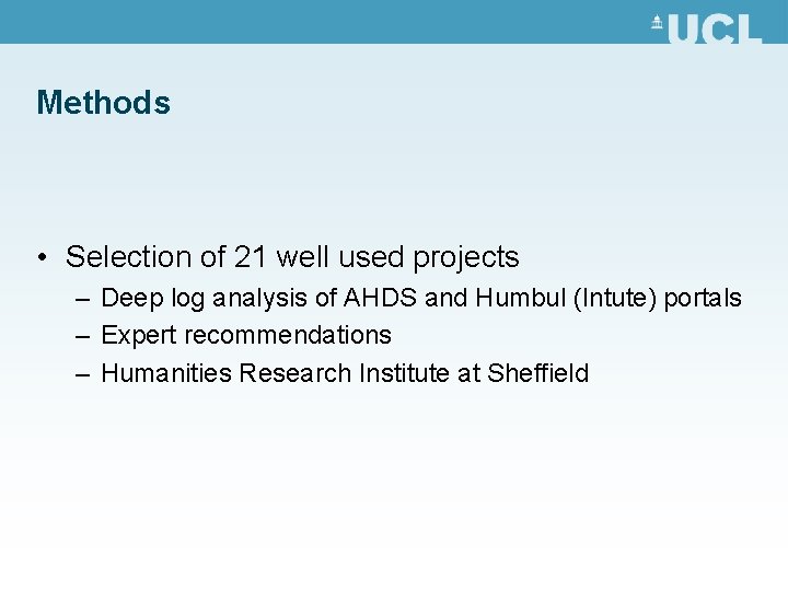Methods • Selection of 21 well used projects – Deep log analysis of AHDS