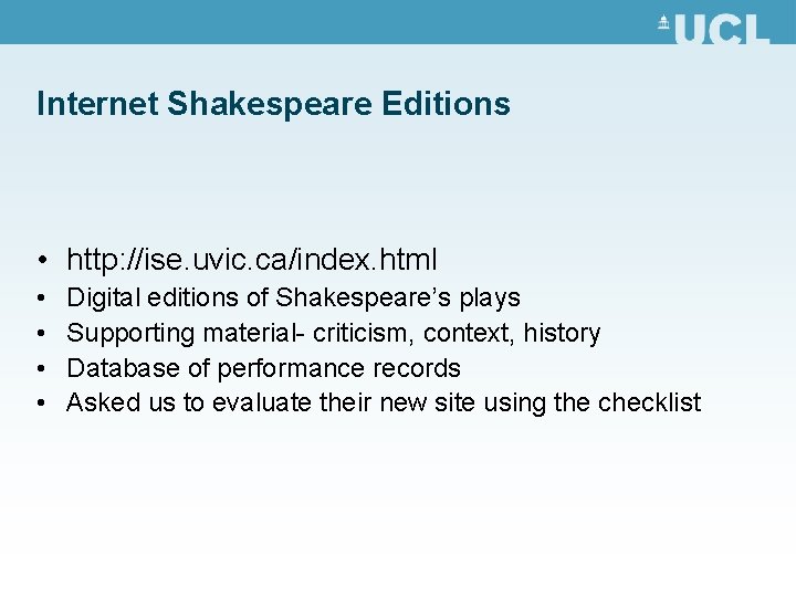 Internet Shakespeare Editions • http: //ise. uvic. ca/index. html • • Digital editions of