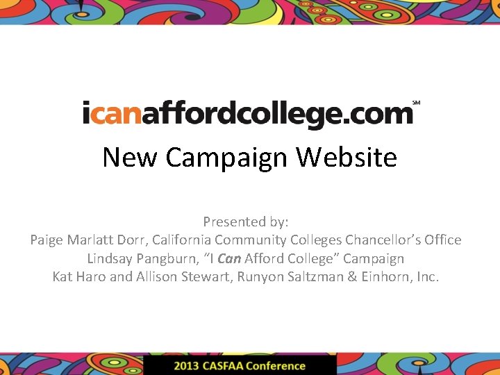 New Campaign Website Presented by: Paige Marlatt Dorr, California Community Colleges Chancellor’s Office Lindsay