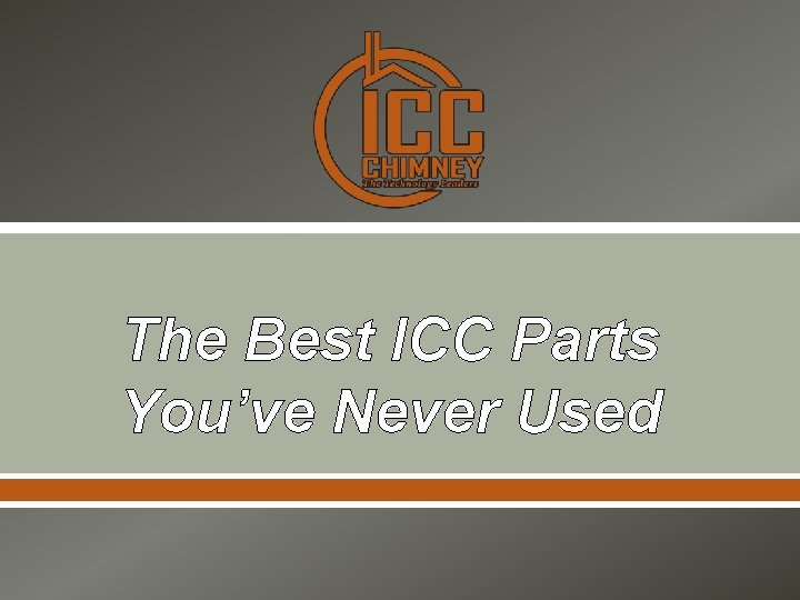 The Best ICC Parts You’ve Never Used 