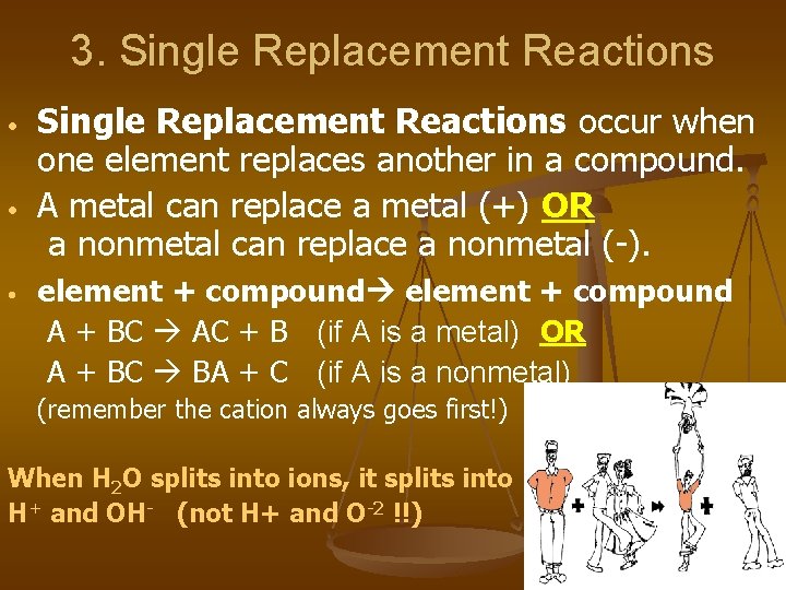 3. Single Replacement Reactions • • • Single Replacement Reactions occur when one element