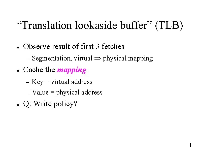 “Translation lookaside buffer” (TLB) ● Observe result of first 3 fetches – ● ●