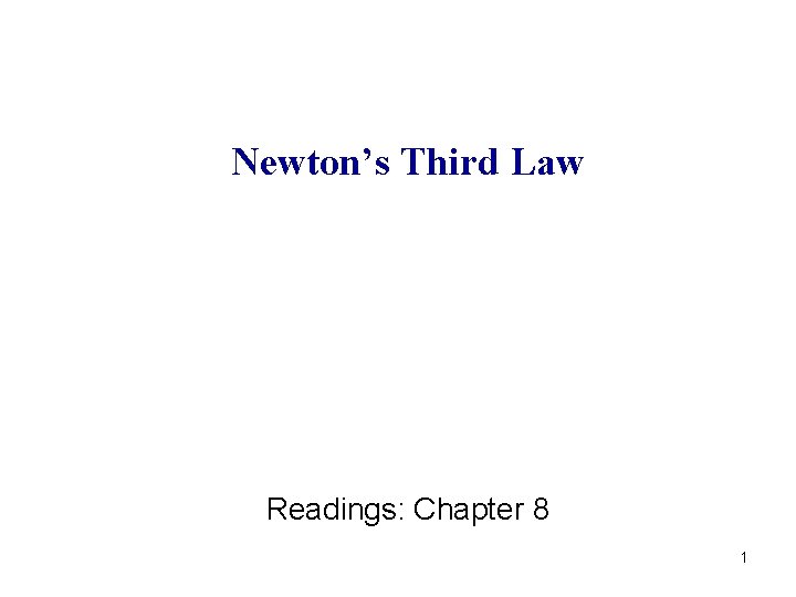 Newton’s Third Law Readings: Chapter 8 1 