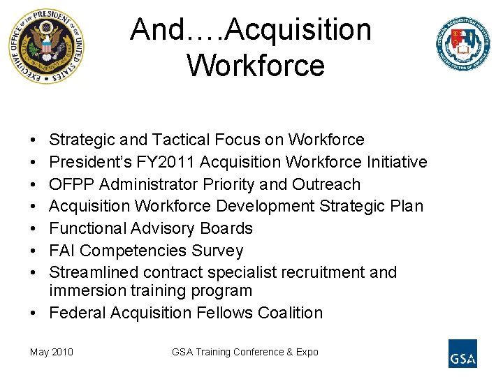 And…. Acquisition Workforce • • Strategic and Tactical Focus on Workforce President’s FY 2011