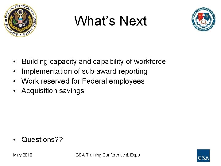 What’s Next • • Building capacity and capability of workforce Implementation of sub-award reporting