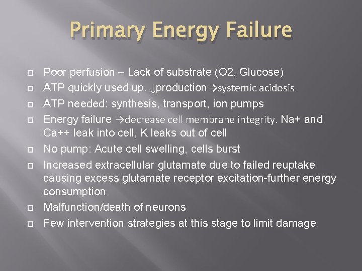 Primary Energy Failure Poor perfusion – Lack of substrate (O 2, Glucose) ATP quickly