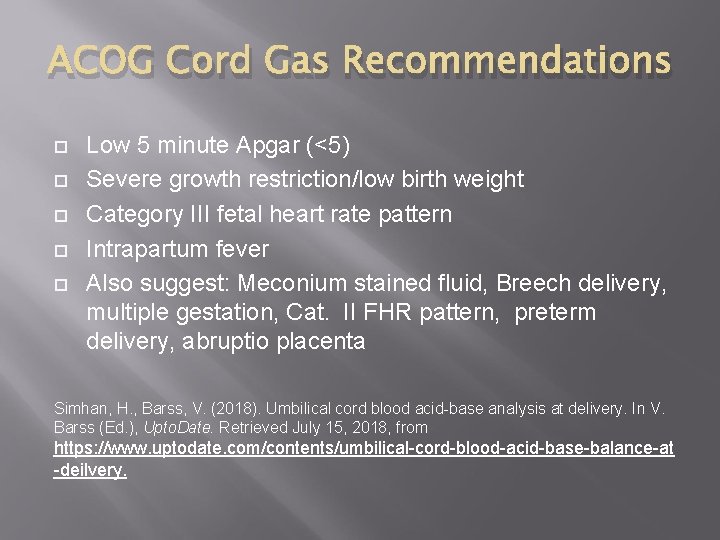 ACOG Cord Gas Recommendations Low 5 minute Apgar (<5) Severe growth restriction/low birth weight