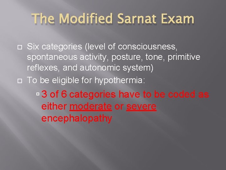 The Modified Sarnat Exam Six categories (level of consciousness, spontaneous activity, posture, tone, primitive