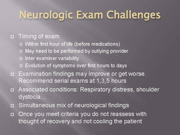 Neurologic Exam Challenges Timing of exam Within first hour of life (before medications) May