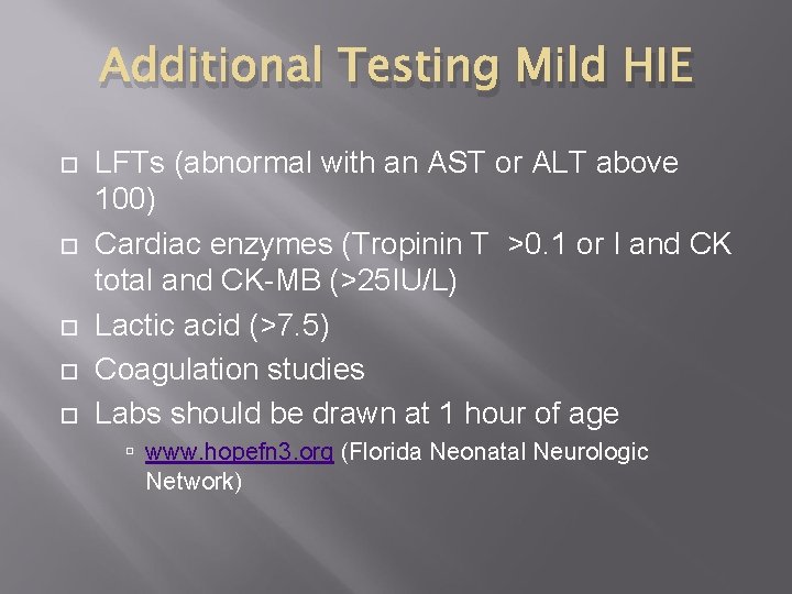 Additional Testing Mild HIE LFTs (abnormal with an AST or ALT above 100) Cardiac