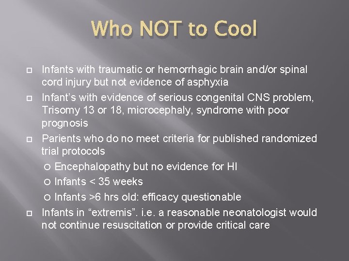 Who NOT to Cool Infants with traumatic or hemorrhagic brain and/or spinal cord injury