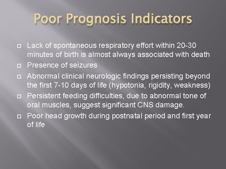 Poor Prognosis Indicators Lack of spontaneous respiratory effort within 20 -30 minutes of birth